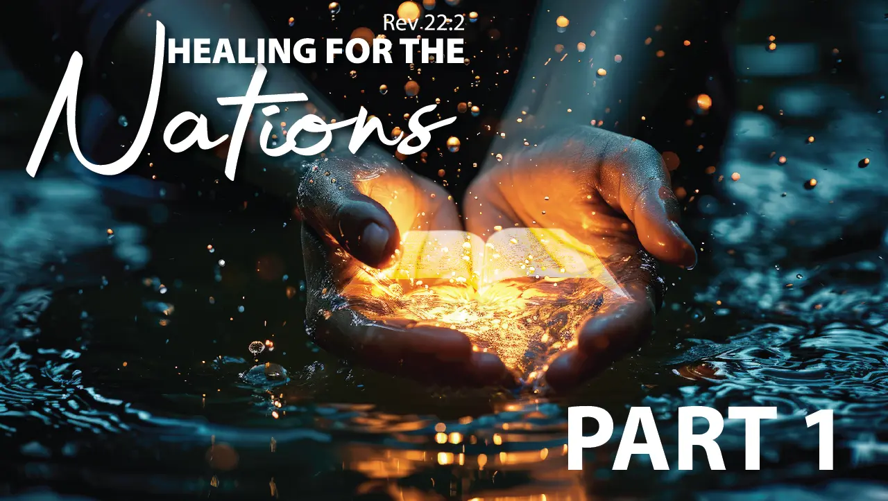 Healing of the Nations — Part 1